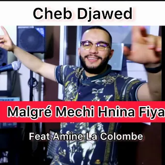 malgré mechi hnina fiya by Cheb Djawed