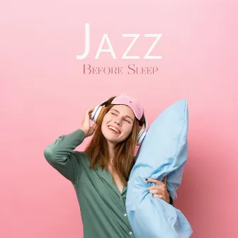 Jazz Before Sleep - Gentle Songs For The Night, Sleep Inducing Instrumental Melodies, Bedtime Tunes by Lullaby Jazz