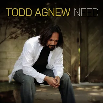 Need by Todd Agnew