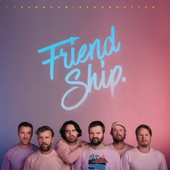 Friend Ship by The Phoenix Foundation