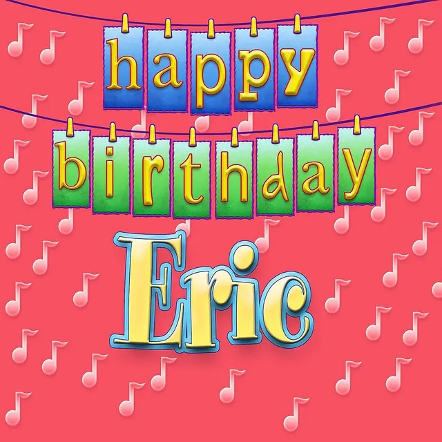 Happy Birthday Eric