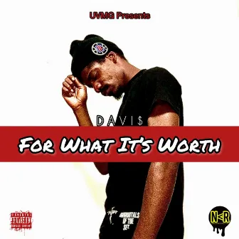 For What It's Worth by Davi$