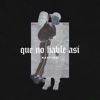 Que no hable así by Nasty8ei