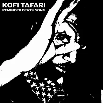 Reminder Death Song by Kofi Tafari