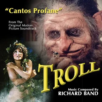 TROLL: Cantos Profane - from the Original Motion Picture Soundtrack by Richard Band