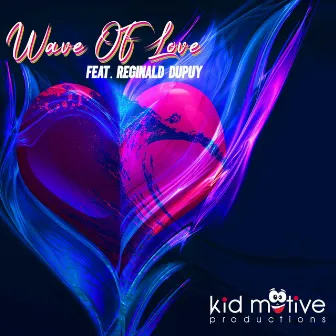 Wave Of Love by Kid Motive