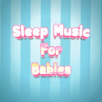 Sweet Dreams Baby Sleep Music by Baby Music To Put Babies To Sleep