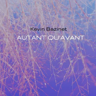 Autant qu'avant by Kevin Bazinet