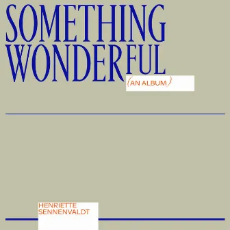 Something Wonderful by Henriette Sennenvaldt