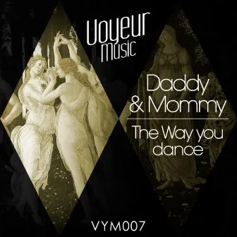 The Way You Dance by Daddy & Mommy