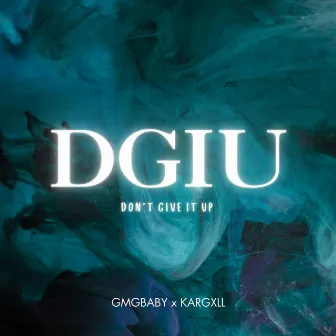 DGIU (Don't Give it Up) by Gmgbaby