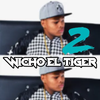 Wicho El Tiger 2 by Wicho El Tiger