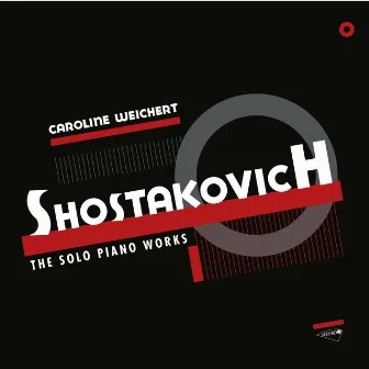 Shostakovich: The Solo Piano Works by Caroline Weichert