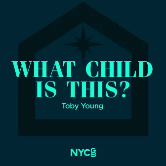 What Child Is This? by Toby Young