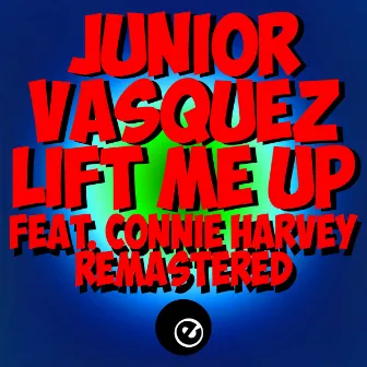 Lift Me Up (Original & Remixes Remastered 2021) by Junior Vasquez