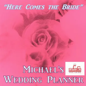 Here Comes the Bride (Music Wedding Planner) by Michael Supnick