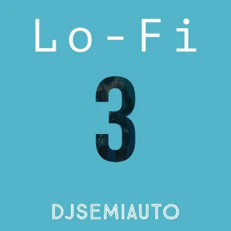 Lo-Fi 3 by Djsemiauto