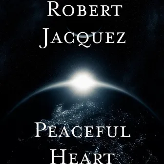 Peaceful Heart by Robert Jacquez