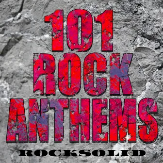 101 Rock Anthems by Rocksolid