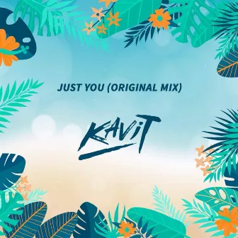 Just You (Original Mix) by Kavit