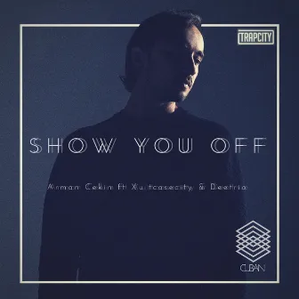 Show You Off (Remix) by Arman Cekin