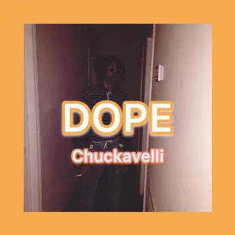 Dope by Chuckavelli