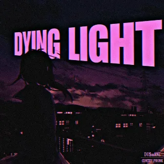 Dying Light by DU$mANE