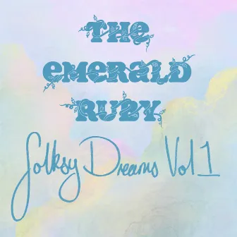 Folksy Dreams Vol. 1 by The Emerald Ruby