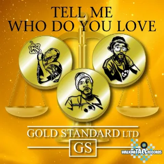 Tell Me Who Do You Love by Gold Standard Ltd