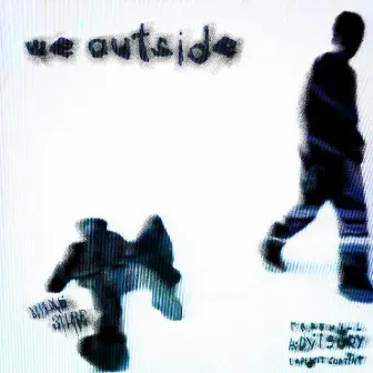 weoutside. by 31 Dre