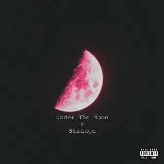 Under The Moon//Strange by Rose