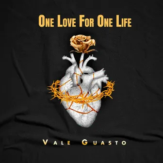 One Love For One Life by Vale Guasto