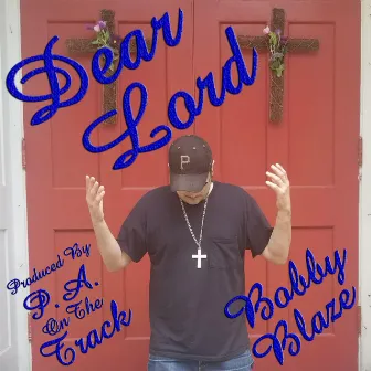 Dear Lord by Bobby Blaze