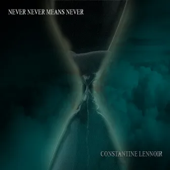 Never Never Means Never by Constantine Lennoir