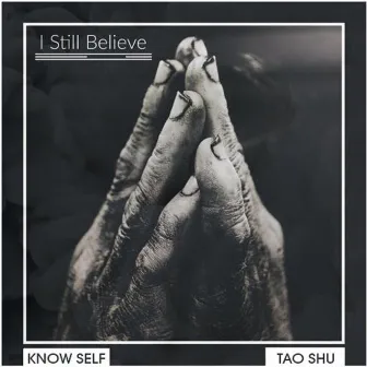 I Still Believe by Know Self