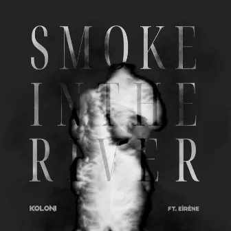 Smoke in the River (Acoustic) by KOLONI