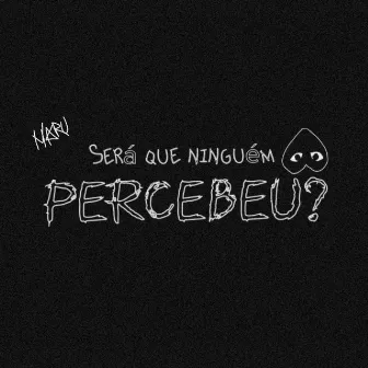 Alguém Percebeu? by Haruux