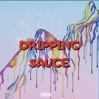 Dripping Sauce by Mon$ter