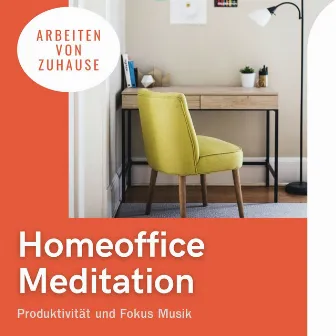 Homeoffice Meditation 2021: Produktivität und Fokus Musik zur flexible arbeiten von Zuhause by Markus Fischer