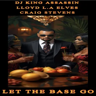 Let The Base Go! by DJ King Assassin