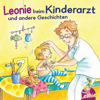 Leonie: Leonie beim Kinderarzt, Leonie bekommt ein Geschwisterchen, Leonie kommt in die Kita by Sandra Grimm