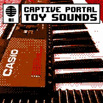 Toy Sounds, Vol. 1 by Captive Portal