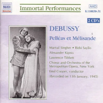 Debussy: Pelleas Et Melisande (Singher, Sayao, Kipnis) (1945) by Martial Singher