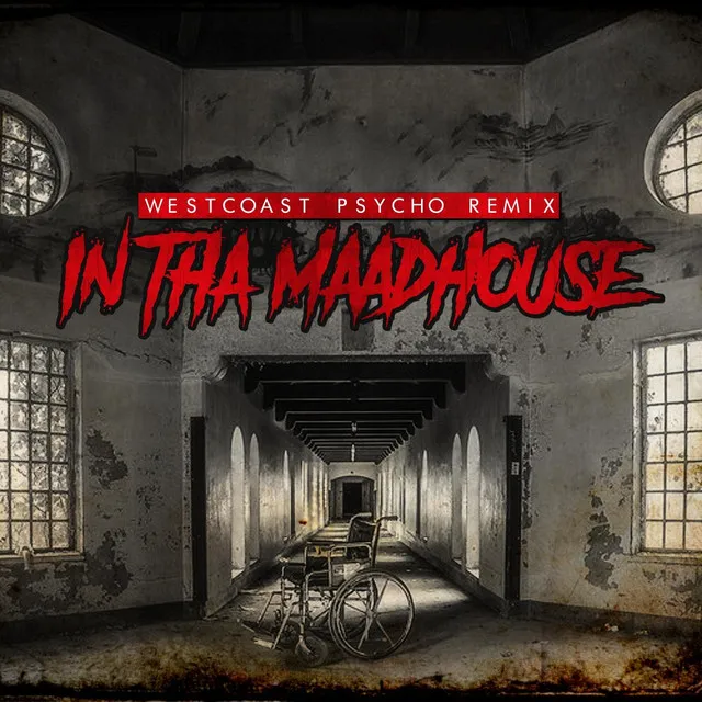 In Tha Maadhouse (Westcoast Psycho Remix)