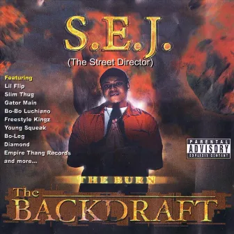 The Burn, The Backdraft by S.E.J. (The Street Director)