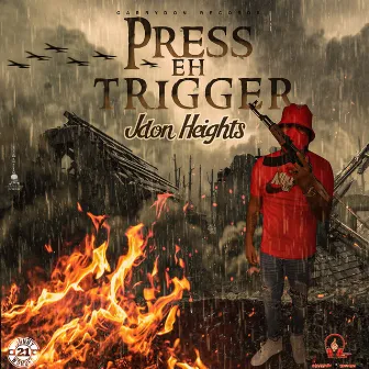 Press Eh Trigger by JDon Heights