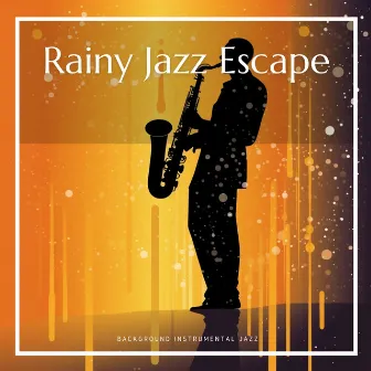 Rainy Jazz Escape: Calming Melodies for Stress Relief by Background Instrumental Jazz