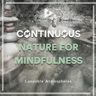 Continuous Nature for Mindfulness by Zen Music Sessions