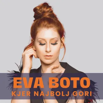 Kjer Najbolj Gori by Eva Boto