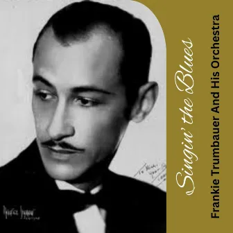 Singin' the Blues by Frankie Trumbauer And His Orchestra